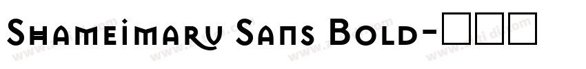 Shameimaru Sans Bold字体转换